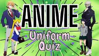 Anime Quiz - Guess The Uniforms!!