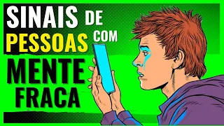 7 Sinais de uma PESSOA de MENTE FRACA