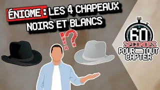 ÉNIGME : Les 4 chapeaux noirs et blancs ➡ 60s POUR TOUT CAPTER