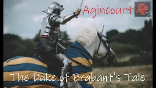 The Battle of Agincourt - The Duke of Brabant's Tale