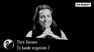 En bande organisée ? Flore Vasseur [EN DIRECT]