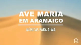 Ave Maria em Aramaico | Músicas para a Alma | Ian Mecler