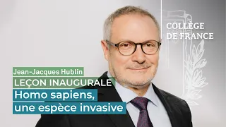 Homo sapiens, une espèce invasive - Jean-Jacques Hublin (2022)
