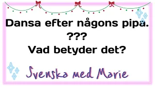 Dansa efter någons pipa! - idiomatiska uttryck - Svenska med Marie