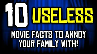 10 USELESS Movie Facts To Annoy Your Family