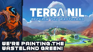 Terra Nil: Reclaim The Wasteland - We're Painting The Wasteland Green!