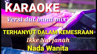 TERHANYUT DALAM KEMESRAAN - Ikke Nurjanah | Karaoke nada wanita | Lirik