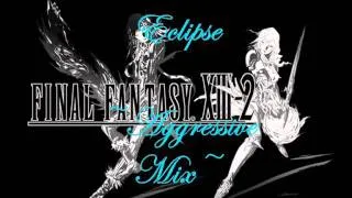 FF XIII-2 Eclipse Aggressive Mix (2-09)