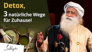 Detox: 3 einfache Wege, um dich zu entgiften. | Sadhguru Exclusive