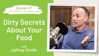 Interview with Jeffrey Smith, GMO Expert | Empowering You Organically Podcast #29