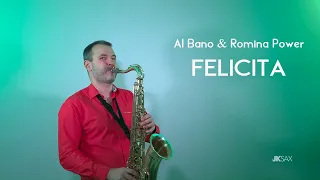 Al Bano & Romina Power - FELICITA (Saxophone Cover by JK Sax)