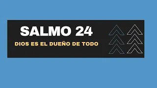 TODO ES DE DIOS (SALMO 24) EL REY DE GLORIA