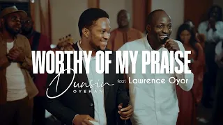 Worthy Of My Praise - Dunsin Oyekan ft  @LawrenceOyor #dunsinoyekan #worship #thegreatcommission