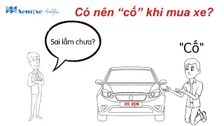 Có nên " cố " khi mua xe: Trả lời bài toán khó