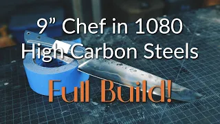 Building a Hand-Forged 9" Chef's Knife in 1080 High Carbon Steel