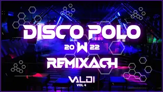 📀Disco Polo 📀w Remixach mixed by Valdi ❗️❗️ VOL.4 ❗️❗️ 2022