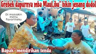 GREBEK DAPUR NYA MBA MAUL IBU" BIKIN JENANG DODOL‼️Bapak" mendirikan tenda gotong royong