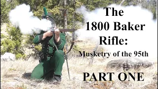 The 1800 Baker Rifle: Musketry of the 95th - PART ONE