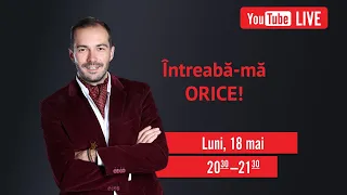 Intreaba-ma ORICE // YouTube LIVE // 18 mai