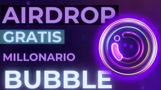 AIRDROP IMPERDIBLE GRATIS - Bubble