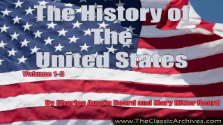 The History of the United States, Volume 1-3, Full Length Audiobook, by Charles and Mary Beard