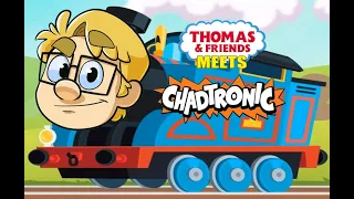 Thomas & Friends Meets Chadtronic