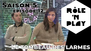 Rôle'n Play Saison 5 épisode 12 : Le tombeau des larmes