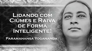 Como Lidar com Ciúmes e Raiva de Forma Positiva , PARAMAHANSA YOGANANDA DUBLADO