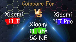 Xiaomi 11T vs Xiaomi 11T Pro vs Xiaomi 11 Lite 5G NE Comparison | Full Specifications