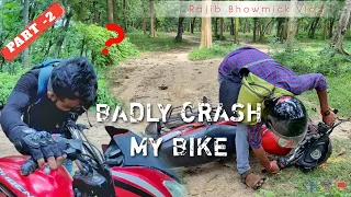 Badly Crash My Bike😓।।জঙ্গলের ভিতরে এতোকিছু হলো।।Part-2 #motovlog