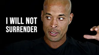 I WILL NOT SURRENDER - David Goggins Motivational Speech