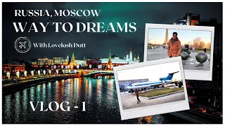 #RUSSIA MOSCOW VLOG, WAY TO DREAMS  SPACE TRIP TEASER