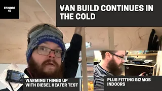 Van Conversion Continues + Testing Diesel Heater After Being Stood Up | Mercedes Vario Van Build