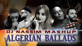 DJ NASSIM - ALGERIAN BALLADS 2021| MASHUP VIDEO MIX