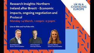 Research Insights: Northern Ireland after Brexit –Economic impacts, ongoing negotiation & Protocol