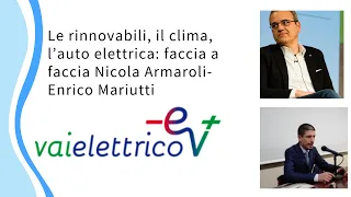 Le rinnovabili, il clima, l’auto elettrica: faccia a faccia Nicola Armaroli-Enrico Mariutti