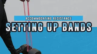 Accommodating Resistance - Easy & Simple Band Set Up