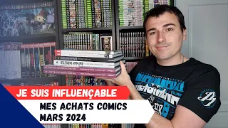 Mes achats comics Mars 2024 Je suis trop influençable !