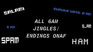 All ONAF 6AM Jingles/ Endings ONAF 1 - ONAF 3