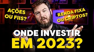 ONDE INVESTIR EM 2023? (Com muito ou pouco dinheiro)