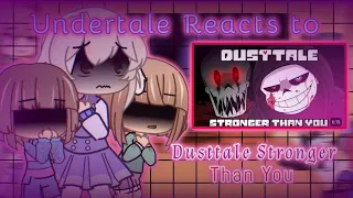 Undertale reacts to Dusttale Stronger Than You