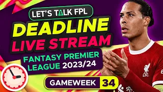 FPL DEADLINE STREAM DOUBLE GAMEWEEK 34 | Fantasy Premier League Tips 2023/24