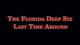 The Florida Deep Six -  Last Time Around