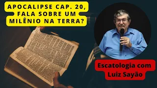 Fim dos tempos - Apocalipse 20 e os mil anos - Luiz Sayão e o pré-milenismo histórico