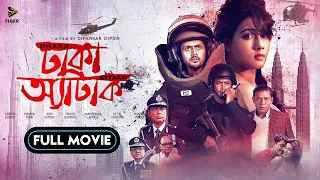 Dhaka Attack | Full Movie | Arifin Shuvoo | Mahiya Mahi | ABM Sumon | Dipankar Dipon | Sunny Sanwar