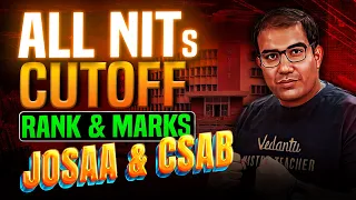 All NITs Cut Offs, Ranks & Marks | JoSAA & CSAB | JEE 2024 | Vinay Shur sir