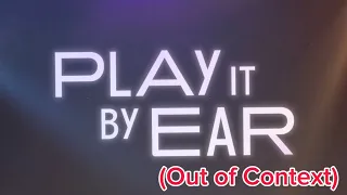 play it by ear out of context