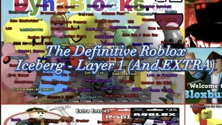 THE DEFINITIVE ROBLOX ICEBERG EXPLAINED - LAYER 1 (And EXTRA)