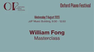 William Fong Masterclass | Oxford Piano Festival 2023