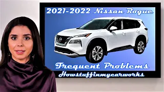 Nissan Rogue 3rd Gen 2021-2022 Frequent and common problems, issues, defects, recalls and complaints